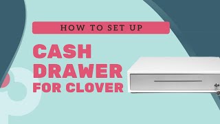 How to set up a Cash Drawer (Clover Station)