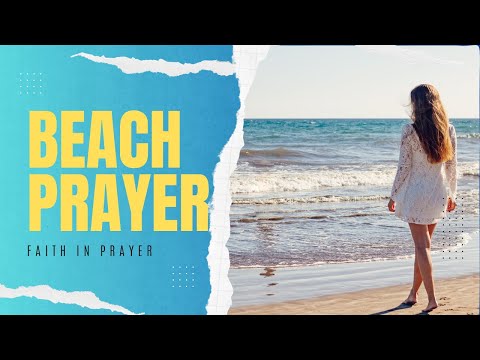 Walk And Pray On The Beach - A Minute Prayer To Move The Hand of God.