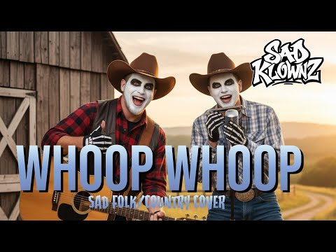 Whoop Whoop | Sad Folk/Country Parody Cover