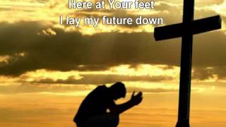 At Your Feet by &quot;Casting Crowns&quot; with Lyrics