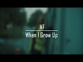 NF When I Grow Up