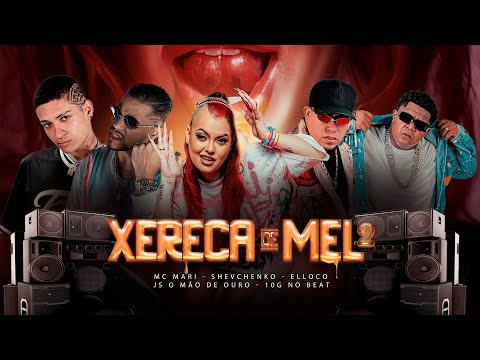 Xereca de mel 2 - Mc Mari • Shevchenko e Elloco • Js o Mão De Ouro • 10G No Beat