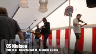 CS Nielsen - 2016-08-27 - Tønder Festival Jam Teltet, DK - One Frosty Morning