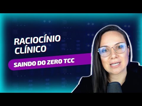 Saindo do Zero TCC - Raciocínio Clínico