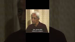 We are educated to compare | Krishnamurti