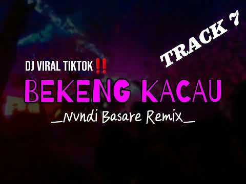 DJ VIRAL TIKTOK ‼️ - BEKENG KACAU - Nvndi Basare Remix - [ New Remix 2024 ] - TRACK 7‼️