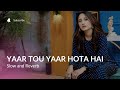Yaar Tou Yaar Hota Hai Slow Reverb Lofi Version Sehar Gul Khan