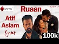 Ruaan Song Tiger 3 Ruaan Atif Aslam Atif Aslam Song Ruaan Atif Aslam Ruaa Ruaa Ruhaan Song