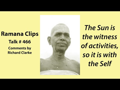 The Sun is the witness of activities, so it is with the Self - Ramana Clips Talk # 466