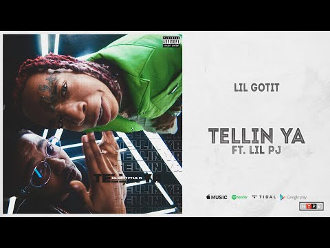 Lil Gotit - "Tellin Ya" Ft. Lil Pj
