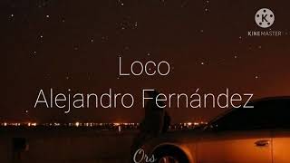 Loco | Alejandro Fernández | Letra