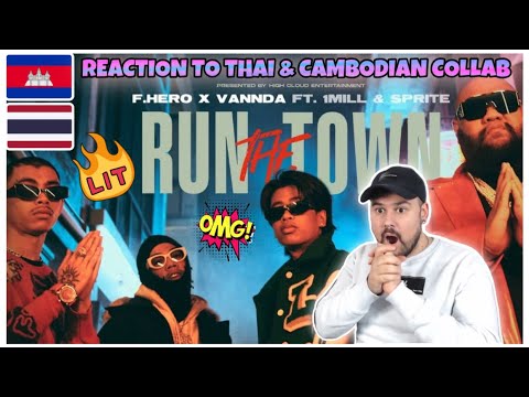 REACTION TO THAI & CAMBODIAN MUSIC COLLAB: F.HERO x VannDa Ft. 1MILL & SPRITE - RUN THE TOWN