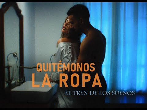 El Tren de los Sueños - Quitémonos la ropa (Videoclip Oficial)