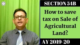 Capital Gains Tax on Sale of Agricultural Land | Deduction u/s 54B | Save Tax [2019] | Taxpundit
