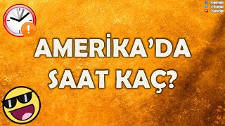 Amerikada Saat Kaç?