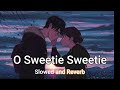 O Swetie Sweetie Slowed And Reverb AUDA LOFI