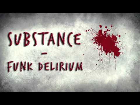 Substance / Funk delirium