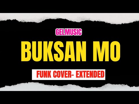 Buksan Mo (Funk Cover) Extended - Gelmusic