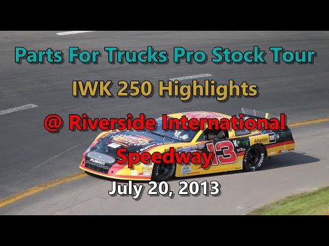 Parts For Trucks Pro Stock Tour - IWK 250 Highlights @ Riverside International Speedway 07-20-13
