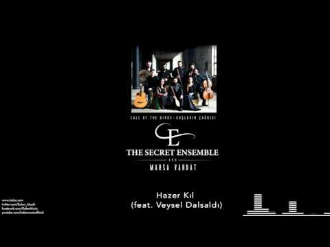 The Secret Ensemble  - Hazer Kıl (feat. Veysel Dalsaldı) [Kuşların Çağrısı © 2016 Kalan Müzik ]