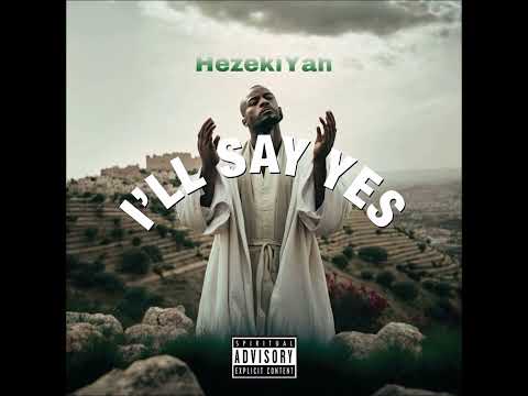 HezekiYah - I'll Say Yes