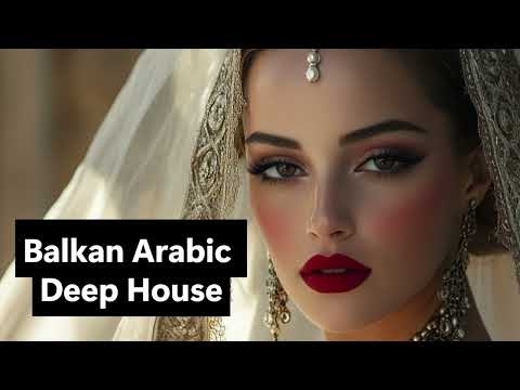 Balkan Arabic Deep House 2025 | Epic Desert Festival Mix | Oud, Darbuka, Ney, Tribal Bass