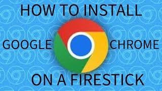 How To Install Google Chrome Onto Your Firestick