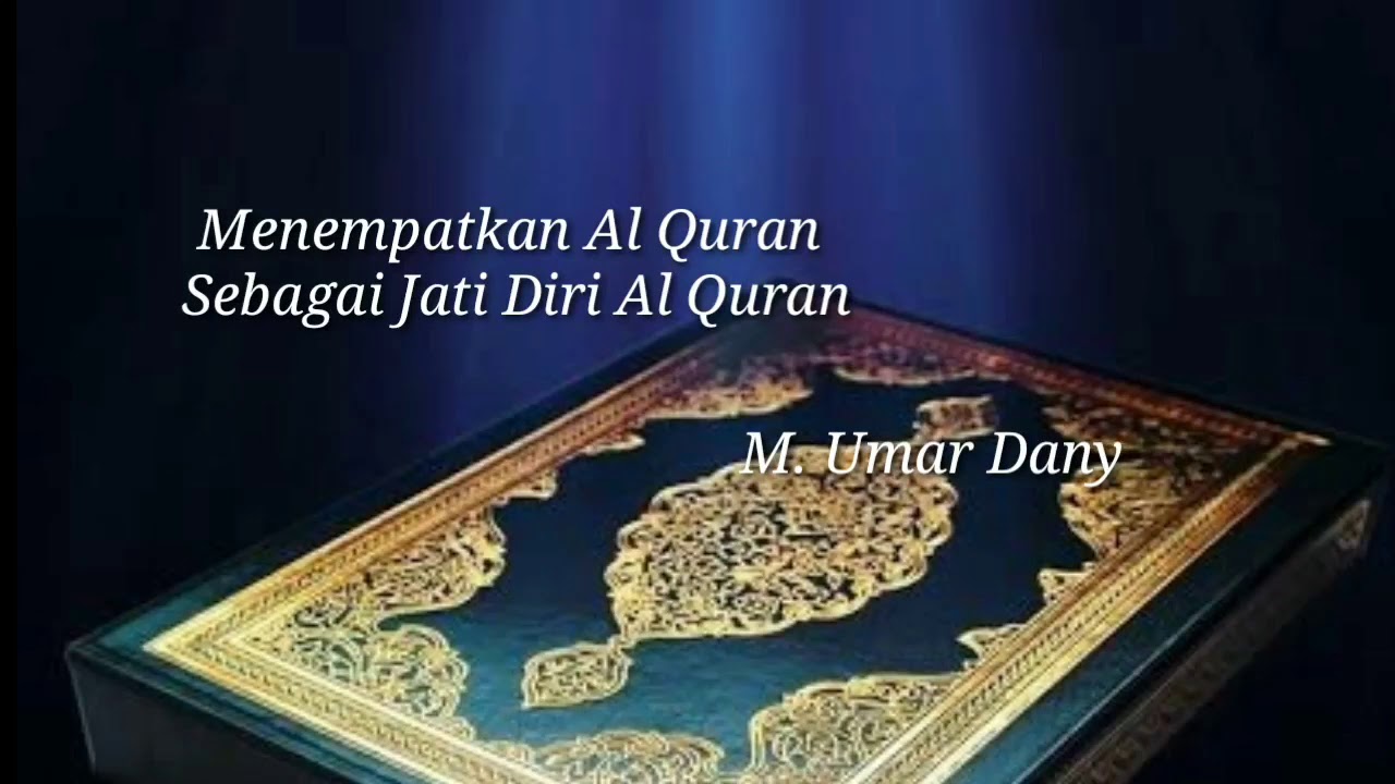 Menempatkan Al Quran Sebagai Jati Diri Al Quran