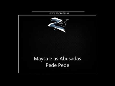 Maysa e as Abusadas   Pede Pede DJ 2B