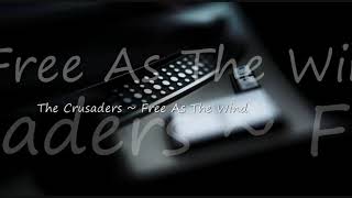 The Crusaders ~ Free As The Wind