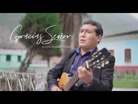 GRACIAS SEÑOR - ALLPA SUMAC PERÚ