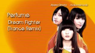 Perfume- Dream Fighter (Trance Remix) Extended Version