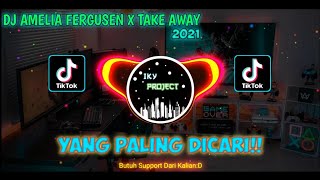 Download lagu DJ AMELIA FERGUSEN X TAKE AWAY •TIK TOK VIRAL 2021 •UCILFVNKY mp3