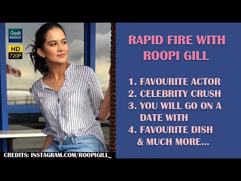 Roopi Gill | Rapid Fire | Ashke Punjabi Movie, Gippy Grewal, Gurnam Bhullar, Celebrity Crush