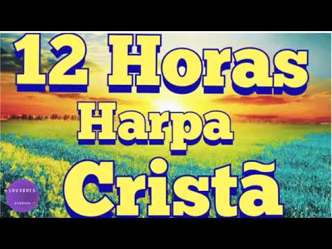 12 horas de Louvor e adoração   HARPA CRISTÃ de ouro Louvores Eternos INSCREVA NO CANAL