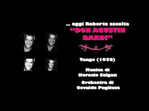 Oggi Roberto Ascolta OSVALDO PUGLIESE   DON AGUSTIN BARDI