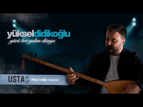 YÜRÜ BRE YALAN DÜNYA | Yüksel Didikoğlu