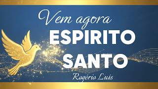 Vem agora Espirito Santo, Letra e música