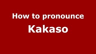How to pronounce Kakaso