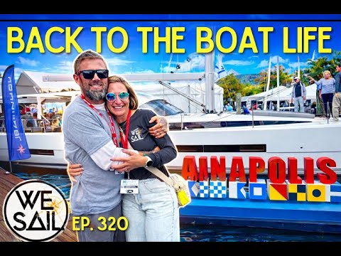 Welcome Back to Boat Life! Annapolis Show, Dream Catamaran & Next Steps for WE|Sail - Episode 320