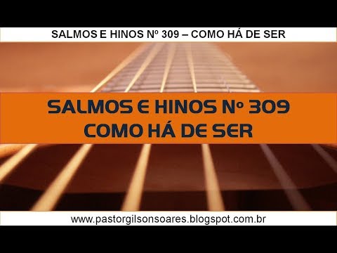 Como Há De Ser (salmos E Hinos 309) - Salmos e…