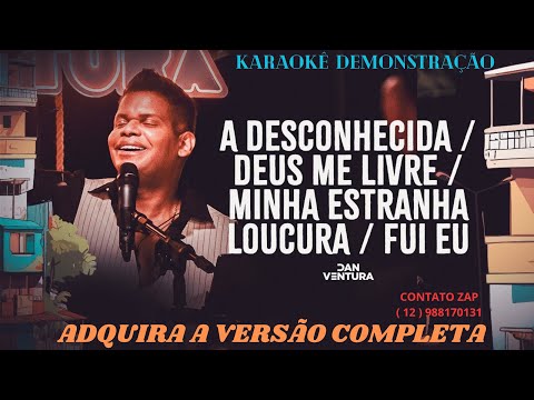 KARAOKÊ -  A Desconhecida - Deus Me Livre - Minha Estranha Loucura - Fui Eu- DAM VENTURA