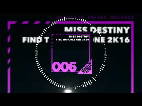 Hands Up Freaks 006 - Miss Destiny - Find the only one 2k16 (Radio Edit)