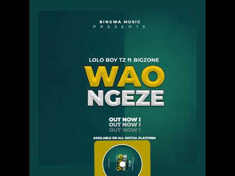 Loloboy_tz  ft Bigzone - Waongezee  (official audio song )