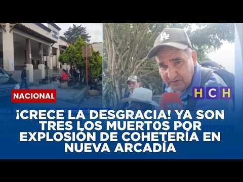 ¡Crece la desgracia! Ya son tres los muert0s por explosión de cohetería en Nueva Arcadía