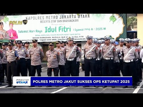 POLRES METRO JAKUT SUKSES OPS KETUPAT 2025