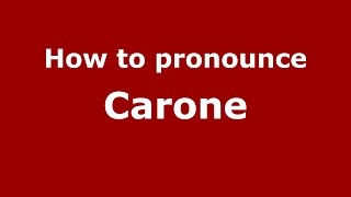 How to pronounce Carone