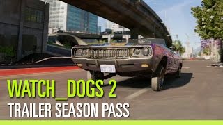 Watch_Dogs 2 - Trailer Season Pass