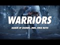 League of Legends, 2WEI, Edda Hayes - Warriors (Lyrics)