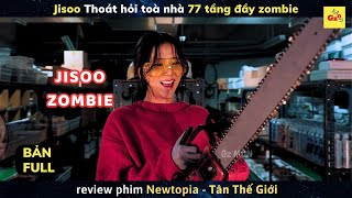 [review phim] Jisoo chống chọi với Zombie - Newtopia FULL || Tân Thế Giới